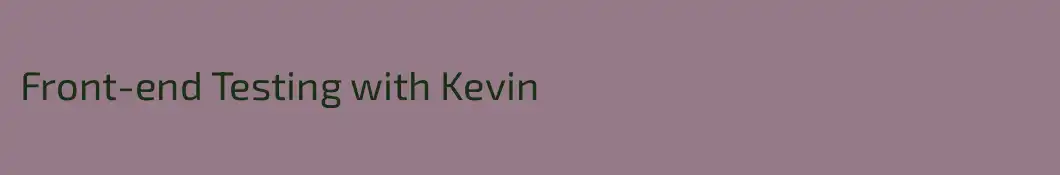 Front-end Testing with Kevin
